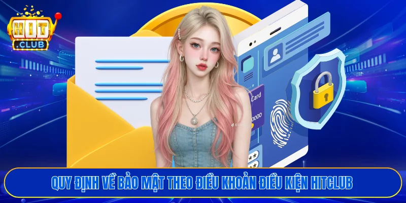 Quy định về bảo mật theo điều khoản điều kiện HITCLUB 